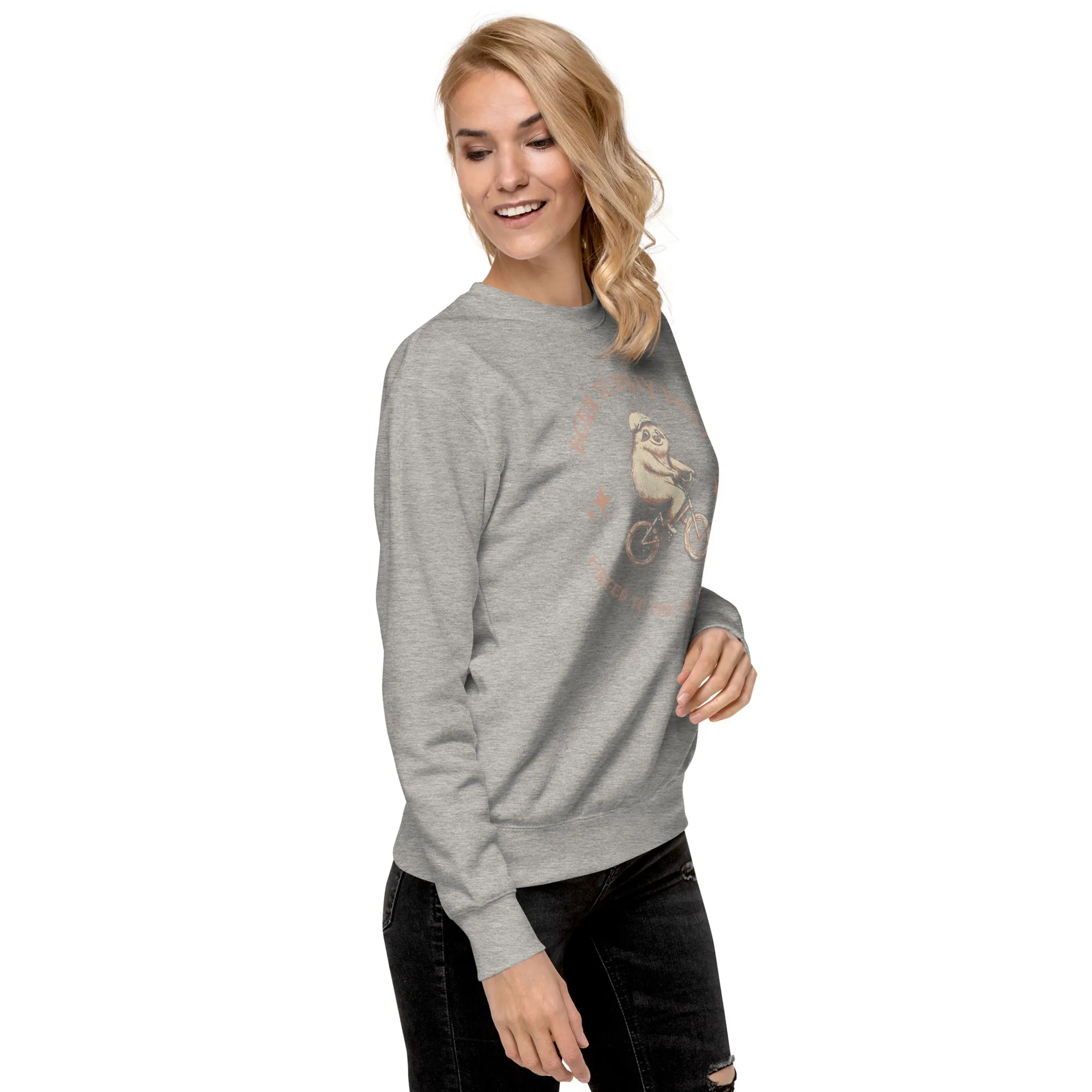 Born To Dilly Dally Premium Sweatshirt