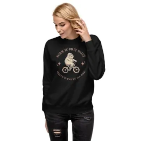 Born To Dilly Dally Premium Sweatshirt