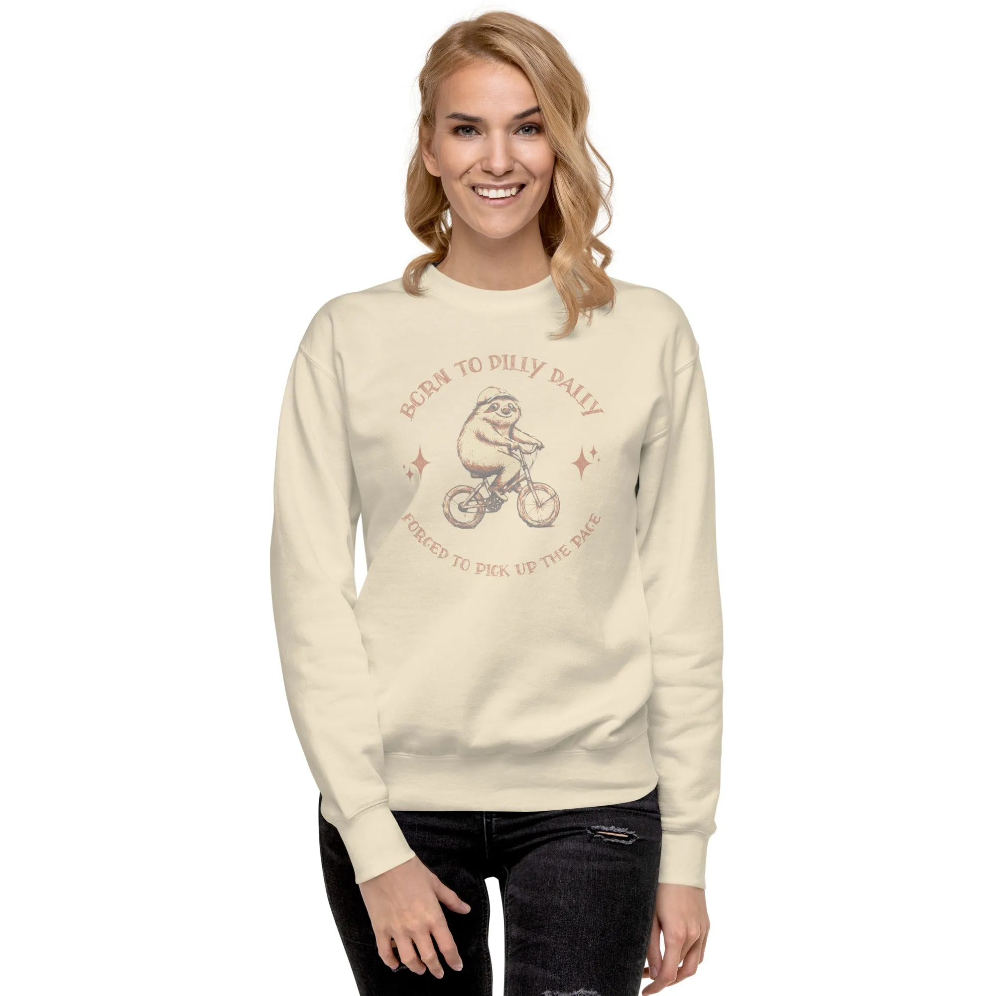 Born To Dilly Dally Premium Sweatshirt